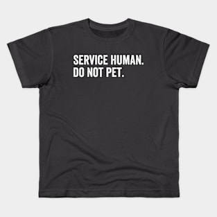 Service Human Do Not Pet Kids T-Shirt